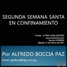 SEGUNDA SEMANA SANTA EN CONFINAMIENTO - Por ALFREDO BOCCIA PAZ - Sbado, 27 de Marzo de 2021